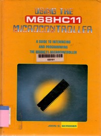 Using the M68HC11 microcontroller: a guide to interfacing and programming the M68HC11 microcontroller