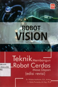 Robot vision: teknik membangun robot cerdas masa depan edisi revisi