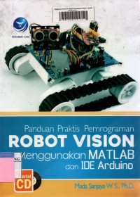 Panduan praktis pemrograaman robot vision menggunakan matlab dan ide arduino edisi 1