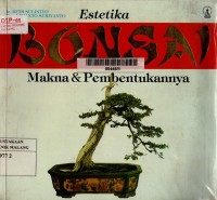 Estetika bonsai: makna dan pembuatannya