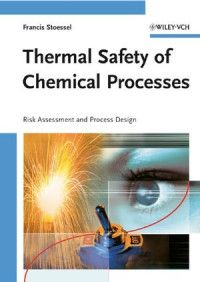 THERMAL SAFETY OF CHEMICAL PROCESSES : RISK ASSESSMENT AND PROCESS DESIGN